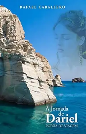 A Viagem de Dariel: Viagem Poetry – Rafael Caballero