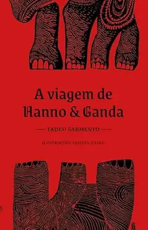 A viagem de Hanno e Ganda: (Altamente Recomendável FNLIJ 2025 na Categoria Jovem) - Tadeu Sarmento