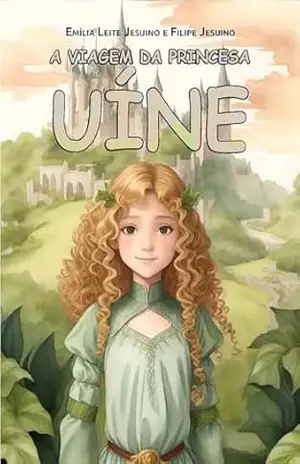 A Viagem de Uíne - Emilia Leite Cardoso Jesuino