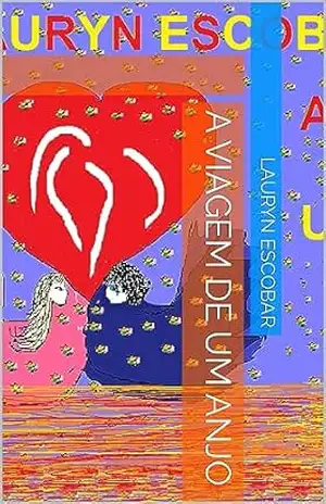 A VIAGEM DE UM ANJO – LAURYN  ESCOBAR