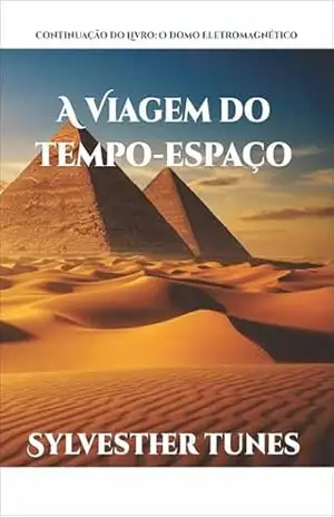 A Viagem do Tempo–Espaço (A Chuva Verde Livro 2) – Sylvesther Tunes