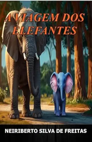 A Viagem Dos Elefantes - Neiriberto Silva De Freitas