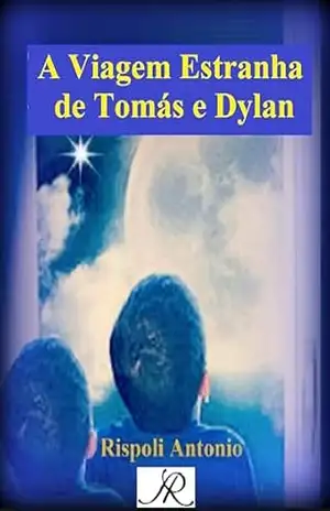 A Viagem Estranha de Tomás e Dylan (Coleção de livros AR Livro 5) – Antonio Rispoli