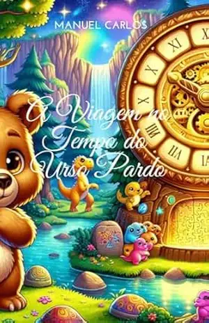 A Viagem no Tempo do Urso Pardo – Manuel Carlos Chaveco