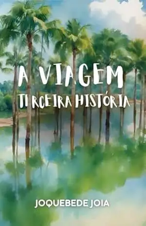 A Viagem (Orgulho de Ser Roraimense Livro 3) – Joquebede Joia