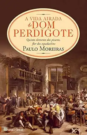 A Vida Airada de Dom Perdigote - Paulo Moreiras