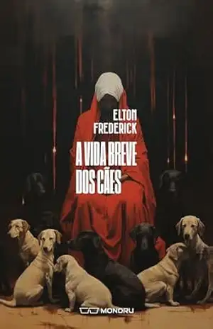 A Vida Breve dos Cães – Elton Frederick