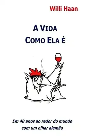 A Vida Como Ela É: 40 anos ao redor do mundo, com um olhar alemão – Willi Haan
