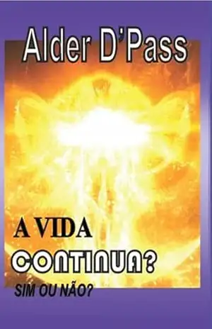 A Vida Continua? Sim Ou Não? – Alder D’pass