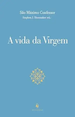 A Vida Da Virgem – São Máximo Confessor