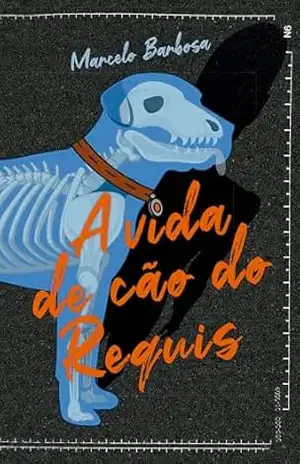 A vida de cão do Requis – Marcelo Barbosa