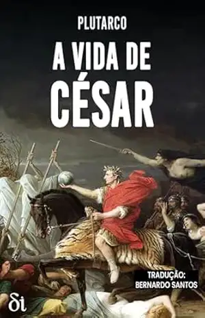 A Vida de César – Plutarco Plutarco