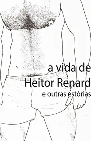 A Vida De Heitor Renard E Outras Estórias - Lenin Foxx