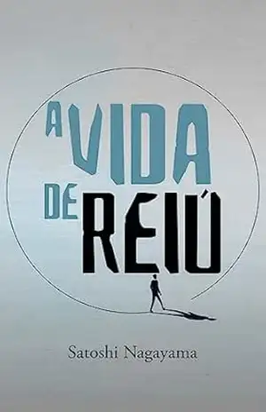 A VIDA DE REIÚ – Satoshi Nagayama