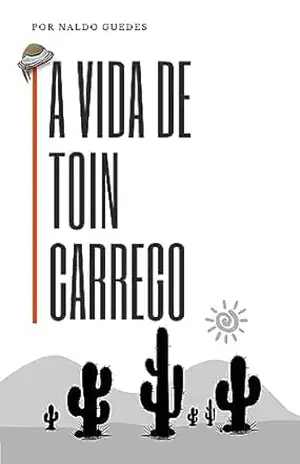 A vida de Toin Carrego – Naldo  Guedes