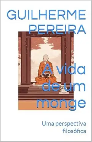 A vida de um monge: Uma perspectiva filosófica – Guilherme Pereira
