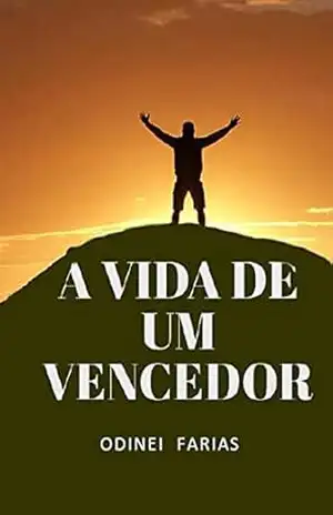 A Vida de um Vencedor – Odinei Farias