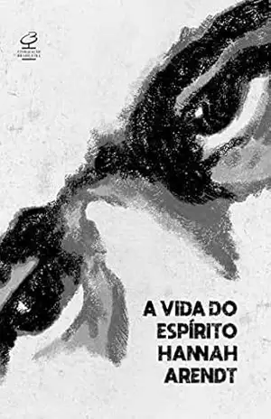 A vida do espírito – Hannah Arendt