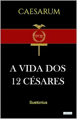 A VIDA DOS DOZE CÉSARES - Suetônio