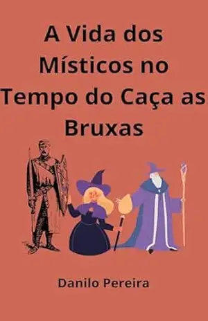 A vida dos místicos no tempo da Caça as Bruxas – danilo pereira