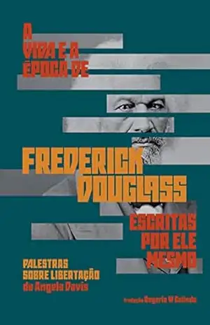 A vida e a época de Frederick Douglass escritas por ele mesmo – Frederick Douglass