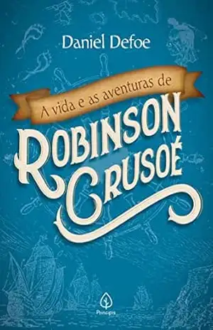 A vida e as aventuras de Robinson Crusoé (Clássicos da literatura mundial) – Daniel Defoe