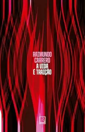 A vida é traição – Raimundo Carrero