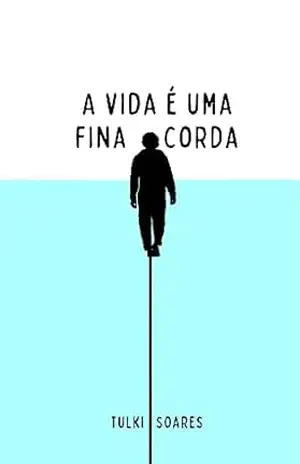 A vida é uma fina corda – Tulki Soares