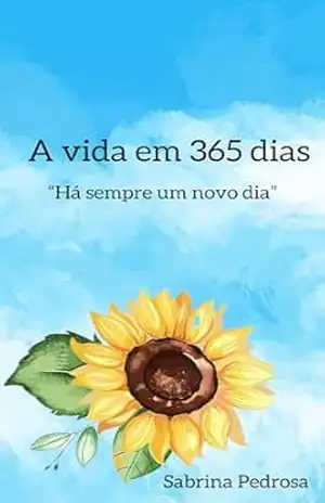 A vida em 365 dias: Há sempre um novo dia – Sabrina Pedrosa