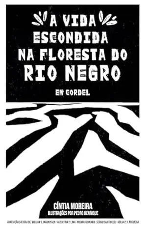 A Vida Escondida na Floresta do Rio Negro em Cordel – Cíntia Moreira Lima