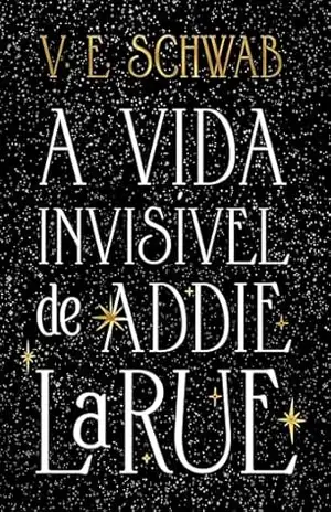 A vida invisível de Addie Larue (Edição especial) – V. E. Schwab