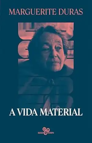 A vida material – Marguerite Duras