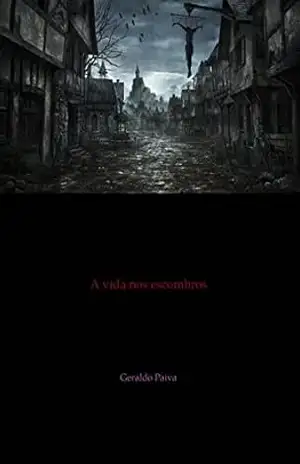 A vida nos escombros (Primeira Parte completa – Capítulos I a VIII) – Geraldo Paiva
