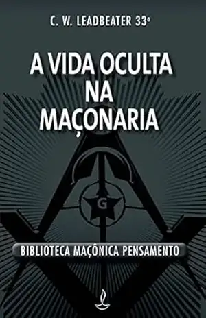 A vida oculta na maçonaria – C. W. Leadbeater