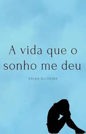 A vida que o sonho me deu – Erika Oliveira