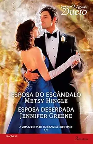 A Vida Secreta de Esposas da Sociedade 1 de 3 (Harlequin Desejo Dueto Livro 45) – METSY HINGLE