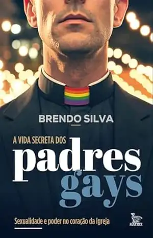 A vida secreta dos padres gays – Brendo Silva