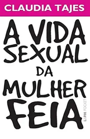 A Vida Sexual da Mulher Feia – Claudia Tajes