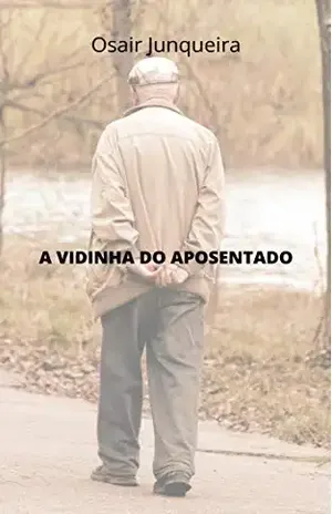A vidinha do aposentado – Osair Junqueira