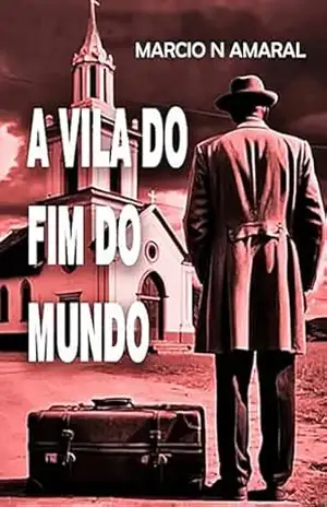 A Vila do Fim do Mundo – Márcio N Amaral