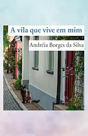A Vila que vive em mim – Andréia Borges da Silva