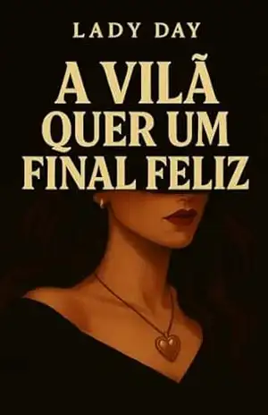 A Vilã Quer Um Final Feliz - Lady Day