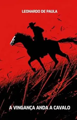 A Vingança Anda a Cavalo – Leonardo De Paula