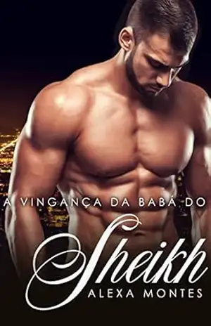 A Vingança da Babá do Sheik – Alexa Montes