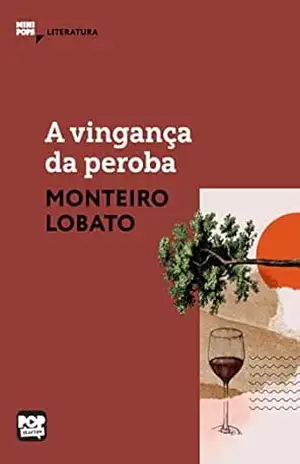 A vingança da peroba: Literatura (MiniPops) – Monteiro Lobato