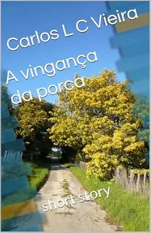 A vingança da porca: short story – Carlos  L C Vieira