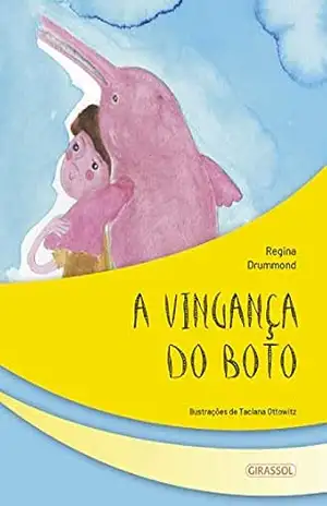 A vingança do boto (Seres fantásticos Livro 2) – Regina Drummond