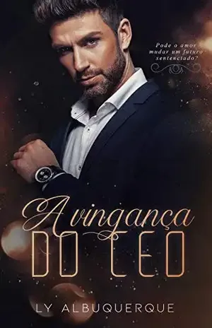A VINGANÇA DO CEO: (LIVRO ÚNICO) – Ly Albuquerque