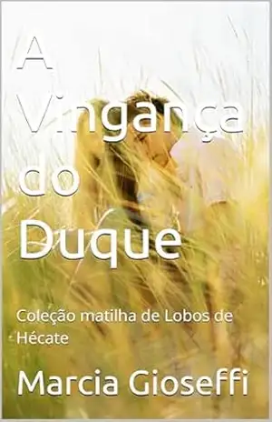 A Vingança do Duque: Coleção matilha de Lobos de Hécate – Marcia Gioseffi