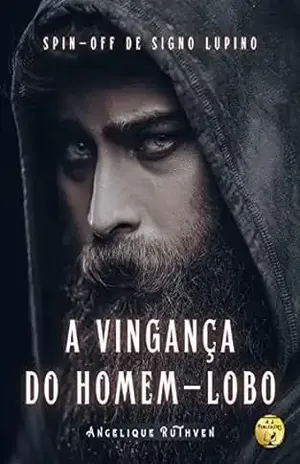 A vingança do homem–lobo • Spin–off de Signo lupino (Mundo lupino Livro 2) - Angelique Ruthven
